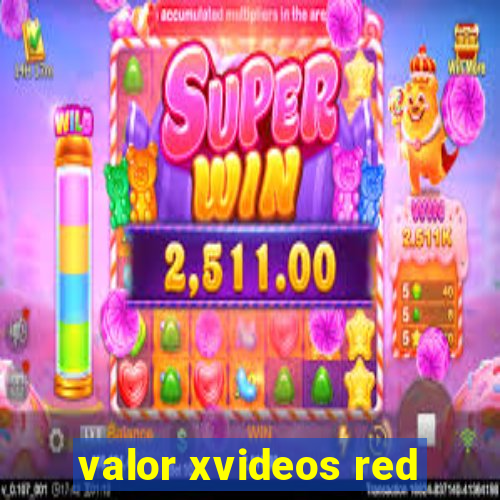 valor xvideos red